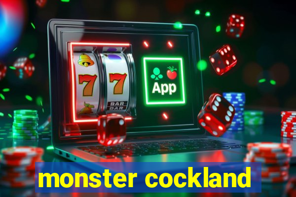 monster cockland